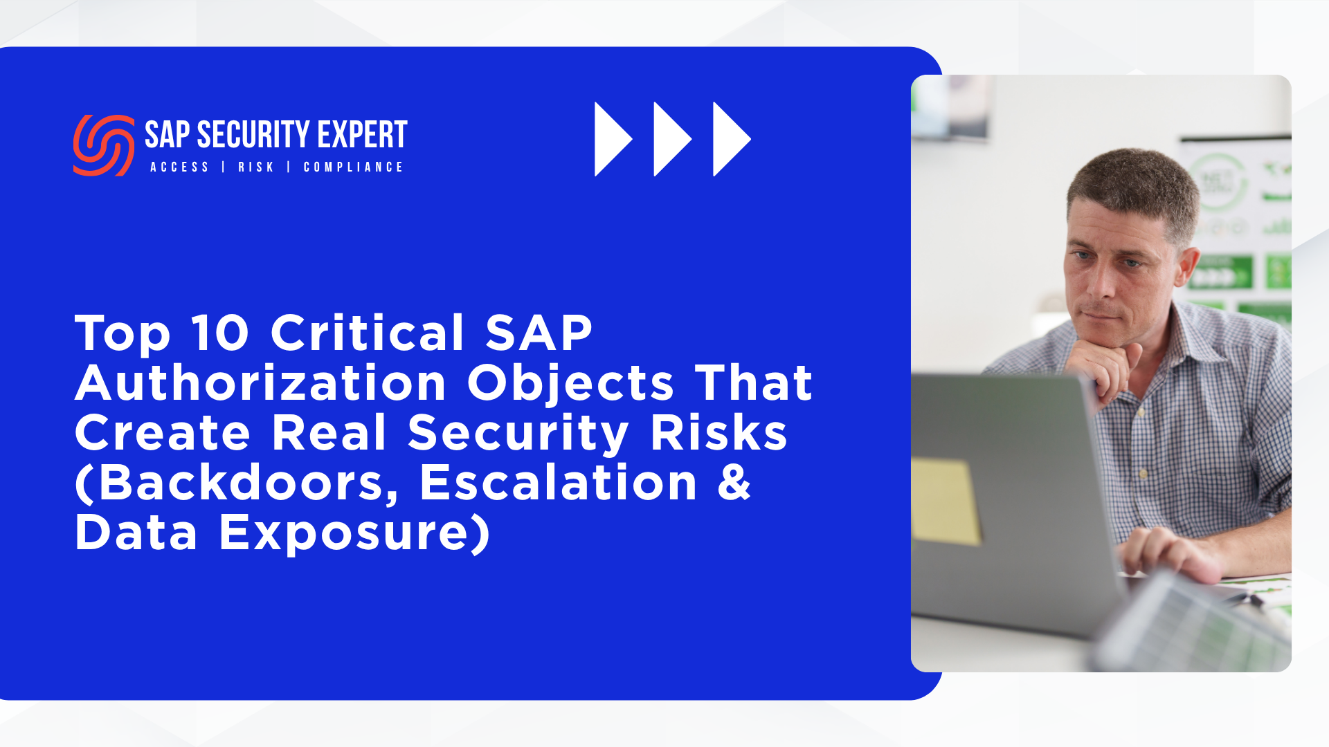 Top 10 Critical SAP Authorization Objects That Create Real Security Risks (Backdoors, Escalation & Data Exposure)