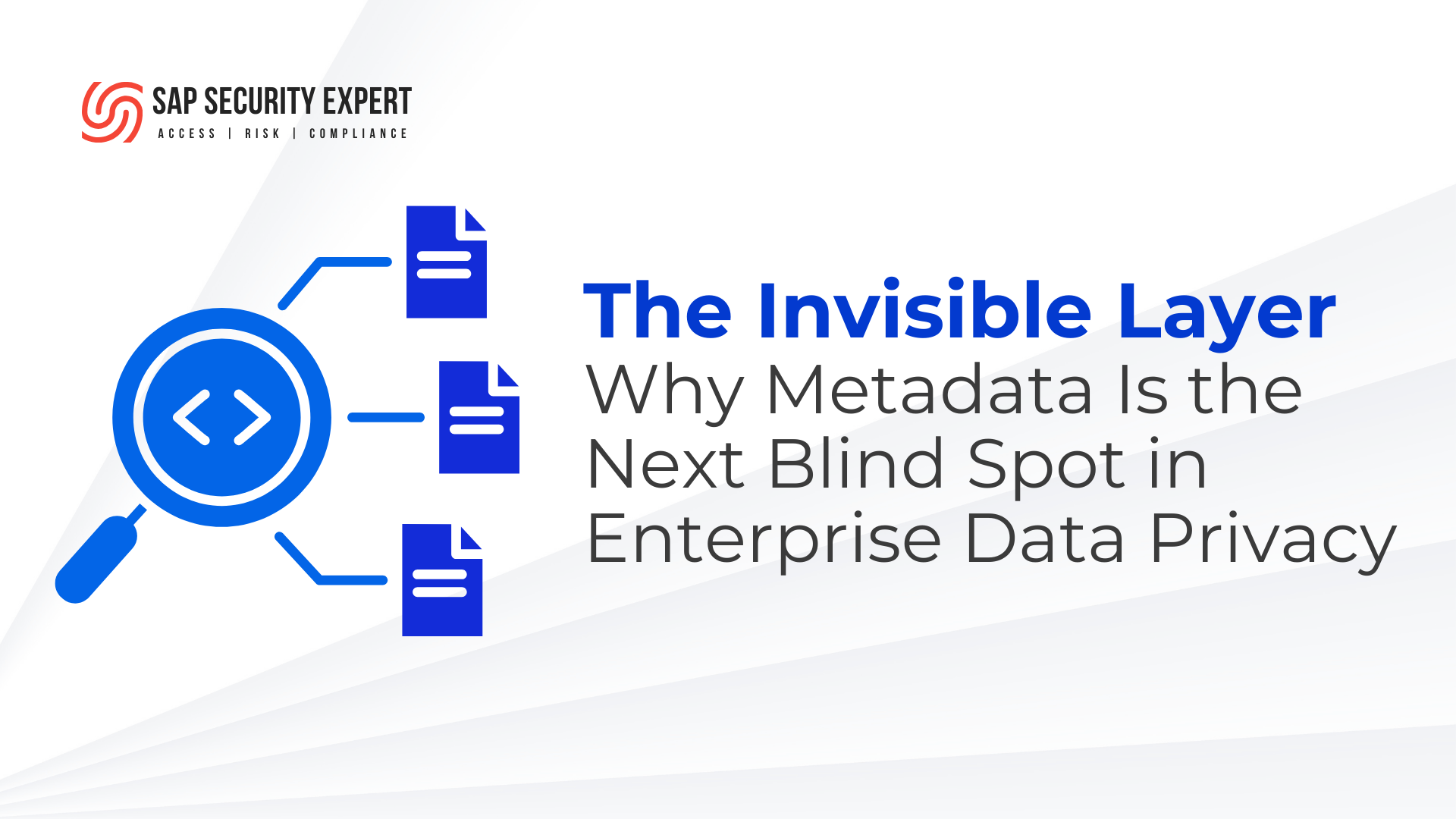 The Invisible Layer: Why Metadata Is the Next Blind Spot in Enterprise Data Privacy