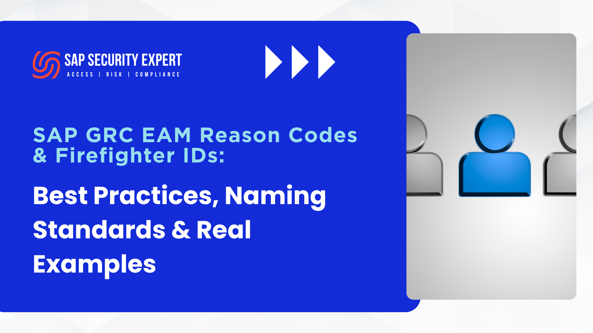 SAP GRC EAM Reason Codes & Firefighter IDs: Best Practices, Naming Standards & Real Examples